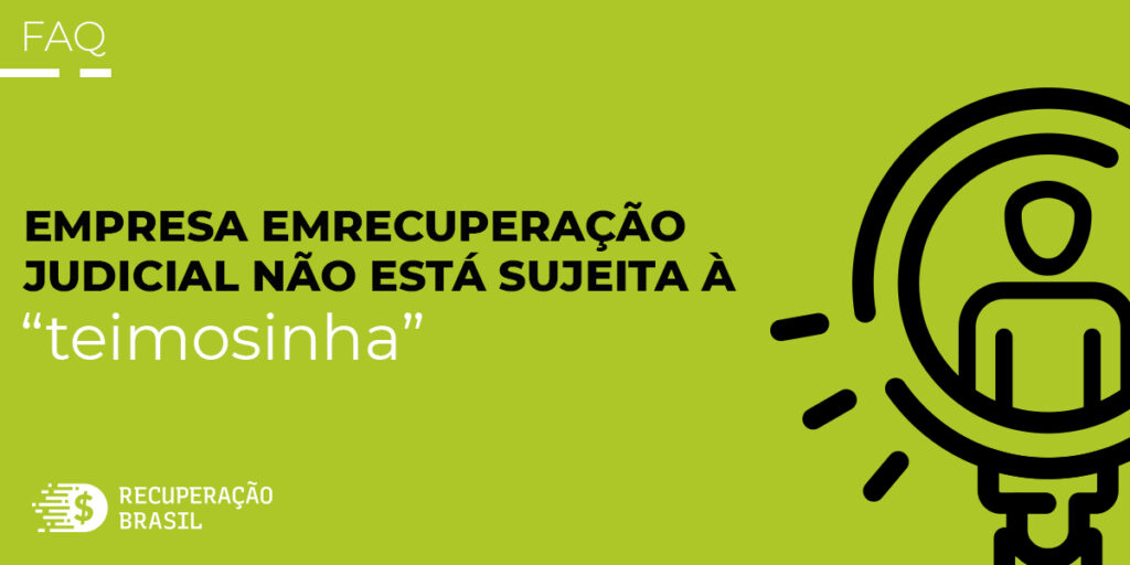 Empresa em recuperação judicial não está sujeita à ‘teimosinha’