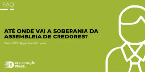 Até onde vai a soberania da Assembleia de Credores?