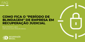 Como fica o "período de blindagem" de empresa em recuperação judicial